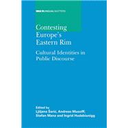 Contesting Europe's Eastern Rim Cultural Identities in Public Discourse