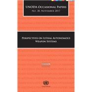 UNODA Occasional Papers No.30 Perspectives on Lethal Autonomous Weapon Systems, November 2017