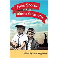Jews, Sports, And the Rites of Citizenship
