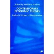 Contemporary Economic Theory : Radical Critiques of Neoliberalism
