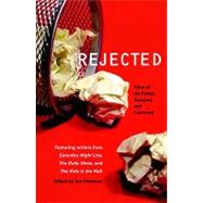 Rejected: Tales of the Failed, Dumped, and Canceled