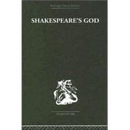 Shakespeare's God: The Role of Religion in the Tragedies