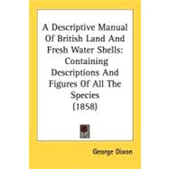 Descriptive Manual of British Land and Fresh Water Shells : Containing Descriptions and Figures of All the Species (1858)