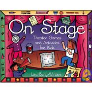 On Stage : Theater Games and Activities for Kids