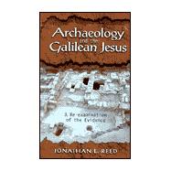 Archaeology and the Galilean Jesus : A Re-Examination of the Evidence