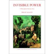 Invisible Power : A Philosophical Adventure Story