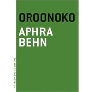 Oroonoko Or, The Royal Slave, A True Story
