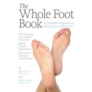 The Whole Foot Book; A Complete Program for Taking Care of Your Feet
