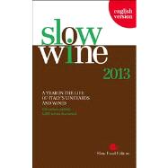 Slow Wine 2013: A Year in the Life of Italy's Vineyards and Wines