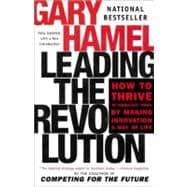 Leading the Revolution : How to Thrive the Turbulent Times by Making Innovation a Way of Living