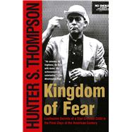 Kingdom of Fear Loathsome Secrets of a Star-Crossed Child in the Final Days of the American Century