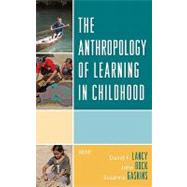 The Anthropology of Learning in Childhood