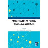Early Framers of Tourism Knowledge, Volume III