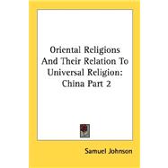 Oriental Religions and Their Relation to Universal Religion: China