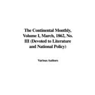 The Continental Monthly, Volume I, March, 1862, No. III: Devoted to Literature and National Policy