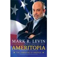 Ameritopia The Unmaking of America