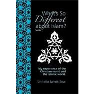 What's So Different About Islam? My Experience of the Christian World and the Islamic World
