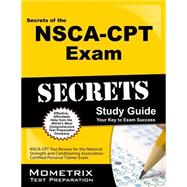 Secrets of the NSCA-CPT Exam Study Guide : NSCA-CPT Test Review for the National Strength and Conditioning Association - Certified Personal Trainer Exam