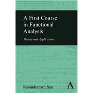 A First Course in Functional Analysis: Theory and Applications