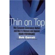 Thin On Top Why Corporate Governance Matters and How to Measure and Improve Board Performance