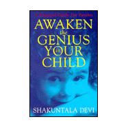 Awaken the Genius in Your Child : A Practical Guide for Parents