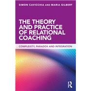 The Theory and Practice of Relational Coaching: An integrative relational approach