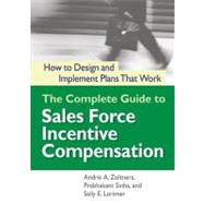 The Complete Guide to Sales Force Incentive Compensation