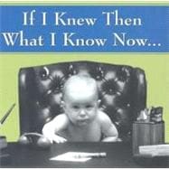 If I Knew Then What I Know Now