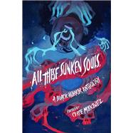 All These Sunken Souls A Black Horror Anthology