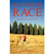 Run Your Race : Living a Consecrated Life