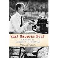 What Happens Next?: A History of Hollywood Screenwriting