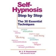 Self-Hypnosis Step By Step The 30 Essential Techniques