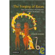 The Forging of Races: Race and Scripture in the Protestant Atlantic World, 1600â€“2000