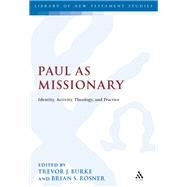 Paul as Missionary Identity, Activity, Theology, and Practice