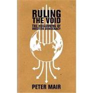 Ruling The Void The Hollowing Of Western Democracy