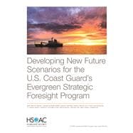Developing New Future Scenarios for the U.S. Coast Guard’s Evergreen Strategic Foresight Program