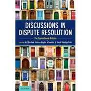 Discussions in Dispute Resolution The Foundational Articles