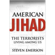 American Jihad : The Terrorists Living among Us