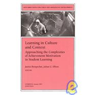 Learning in Culture and Context: Approaching the Complexities of Achievement Motivation in Student Learning New Directions for Child and Adolescent Development, Number 96