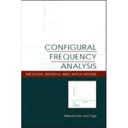 Configural Frequency Analysis: Methods, Models, and Applications