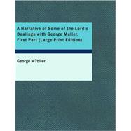 Narrative of Some of the Lord's Dealings with George Muller, First Part : Written by Himself