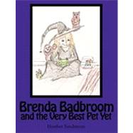 Brenda Badbroom and the Very Best Pet Yet