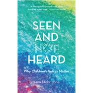 Seen and Not Heard Why Children's Voices Matter
