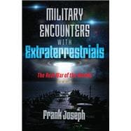 Military Encounters With Extraterrestrials