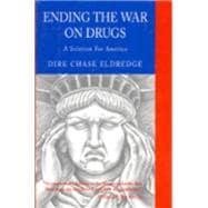 Ending the War on Drugs A Solution for America