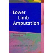Lower Limb Amputation : A Guide to Living a Quality Life