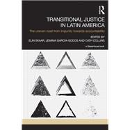 Transitional Justice in Latin America: The Uneven Road from Impunity towards Accountability