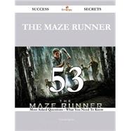 The Maze Runner 53 Success Secrets - 53 Most Asked Questions On The Maze Runner - What You Need To Know