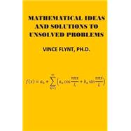 Mathematical Ideas and Solutions to Unsolved Problems