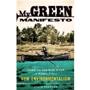 My Green Manifesto Down the Charles River in Pursuit of a New Environmentalism